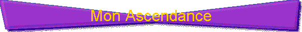 Mon Ascendance