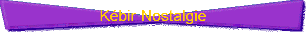 K�bir Nostalgie