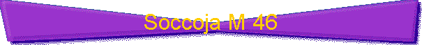 Soccoja M 46